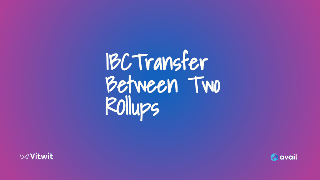 Rolling Across Blockchains: Exploring IBC Transfers Between Two Rollups